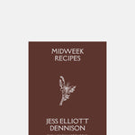 Jess Elliott Dennison Midweek Recipes.