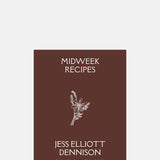 Jess Elliott Dennison Midweek Recipes.