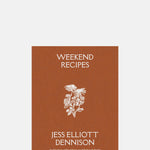 Jess Elliott Dennison Weekend Recipes.