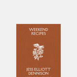 Jess Elliott Dennison Weekend Recipes.